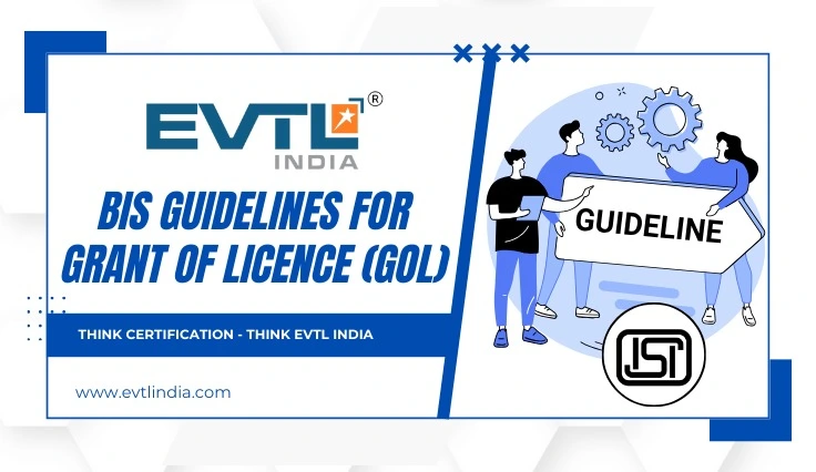 BIS Guidelines for Grant of Licence (GoL) | EVTL India